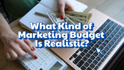 What Kind of Marketing Budget Is Realistic?