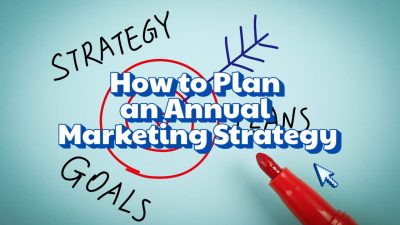 How to Plan an Annual Marketing Strategy